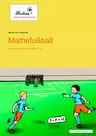 Mathefußball - Freiarbeitsmaterialien für die Klassen 1 und 2 - Mathematik