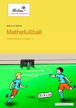 Mathefußball - Freiarbeitsmaterialien für die Klassen 1 und 2 - Mathematik