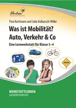 Was ist Mobilität? Auto, Verkehr & Co - Eine Lernwerkstatt für die Klassen 3 und 4 - Sachunterricht