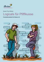 Logicals für Pfiffikusse - Freiarbeitsmaterialien für die Klassen 4-6 - Deutsch