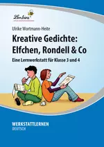 Kreative Gedichte: Elfchen, Rondell & Co. - Eine Lernwerkstatt für die Klassen 3-4 - Deutsch