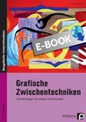 Grafische Zwischentechniken - 16 Anleitungen für kreative Kunststunden - Kunst/Werken