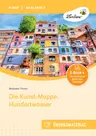 Die Kunstmappe: Hundertwasser - Material für kleine Künstler ab Klasse 2 - Kunst/Werken