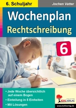 Wochenplan Rechtschreibung / Klasse 6 - Jede Woche übersichtlich auf einem Bogen - Deutsch