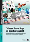 Chinese Jump Rope im Sportunterricht - Grundschule - Mit abwechslungsreichen Sprunganleitungen und Choreografien Gummitwist neu entdecken - Sport