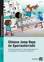 Chinese Jump Rope im Sportunterricht - Grundschule - Mit abwechslungsreichen Sprunganleitungen und Choreografien Gummitwist neu entdecken - Sport