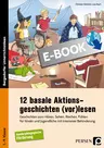 12 basale Aktionsgeschichten (vor)lesen - Geschichten zum Hören, Sehen, Riechen, Fühlen für Kinder und Jugendliche mit intensiver Behinderung - Deutsch