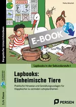 Lapbooks: Einheimische Tiere - Praktische Hinweise und Gestaltungsvorlagen für Klappbücher zu zentralen Lehrplanthemen - Biologie