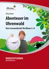 Lernwerkstatt "Abenteuer im Uhrenwald" - Lernwerkstatt für die Klassen 3 und 4 - Mathematik