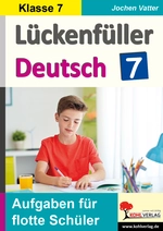 Lückenfüller Deutsch / Klasse 7 - Aufgaben für flotte Schüler - Deutsch