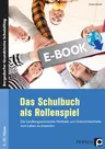 Das Schulbuch als Rollenspiel - Die handlungsorientierte Methode, um Unterrichtsinhalte zum Leben zu erwecken - Fachübergreifend