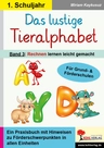 Das lustige Tieralphabet / Band 3: Rechnen lernen leicht gemacht - Ein Praxisbuch mit Hinweisen zu Förderschwerpunkten in allen Einheiten - Deutsch
