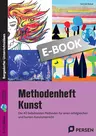 Methodenheft Kunst - Die 40 beliebtesten Methoden für einen erfolgreichen und bunten Kunstunterricht - Kunst/Werken