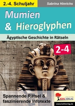 Mumien & Hieroglyphen - Ägyptische Geschichte in Rätseln - Spannende Rätsel und Infotexte für die Klassen 2-4 - Sachunterricht