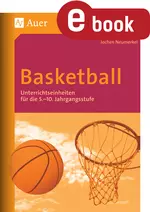 Sport: Basketball - Unterrichtseinheiten für die 5.-10. Jahrgangsstufe - Sport