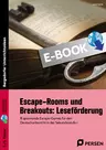 Escape-Rooms und Breakouts: Leseförderung - 8 spannende Escape-Games für den Deutschunterricht in der Sekundarstufe I - Deutsch