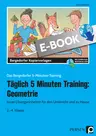 Täglich 5 Minuten Training: Geometrie - Kurze Übungseinheiten für den Unterricht und zu Hause - Mathematik