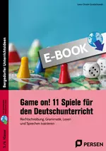 Game on! 11 Spiele für den Deutschunterricht - Rechtschreibung, Grammatik, Lesen und Sprechen trainieren - mit digitalen Varianten - Deutsch