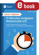 Ganz einfache 15-Minuten-Aufgaben Mathematik 5-6 - Kurze Übungseinheiten zum schnellen, flexiblen Einsatz mit Selbstkontrollmöglichkeiten - Mathematik