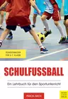 Schulfußball - Ein Lehrbuch für den Sportunterricht - Stundenbilder für die Klassen 5-7 - Sport