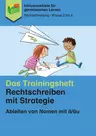 Ableiten von Nomen mit ä/äu - Das Trainingsheft: Rechtschreiben mit Strategie - Deutsch
