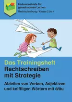 Ableiten von Verben, Adjektiven und kniffligen Wörtern mit ä/äu - Das Trainingsheft: Rechtschreiben mit Strategie - Deutsch