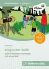 Wegweiser Wald - Spiele, Arbeitsblätter und Rezepte rund um den Wald - Sachunterricht