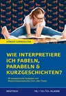 Wie interpretiere ich Fabeln, Parabeln und Kurzgeschichten? - Aufgaben und Musterinterpretation - Deutsch