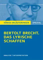 Bertolt Brecht. Das lyrische Schaffen (Abitur) - Interpretationen zu den wichtigsten Gedichten - Deutsch