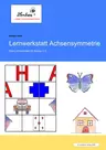 Lernwerkstatt Achsensymmetrie - Werkstatt für die Klassen 3 bis 5 - Mathematik