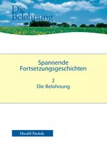 Spannende Geschichten - Die Belohnung - Spannende Fortsetzungsgeschichten mit Übungsblättern - Deutsch