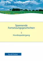 Spannende Geschichten - Der Hundespaziergang - Spannende Fortsetzungsgeschichten mit Übungsblättern - Deutsch