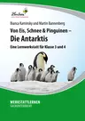 Von Eis, Schnee und Pinguinen - Die Antarktis - Eine Lernwerkstatt für die Klassen 3-4 - Sachunterricht