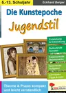 Die Kunstepoche JUGENDSTIL - Theorie und Praxis kompakt und leicht verständlich - Kunst/Werken