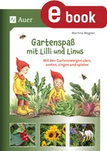 Gartenspaß mit Lilli und Linus - Mit den Gartenzwergen säen, ernten, singen und spielen - Sachunterricht