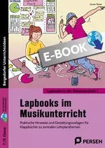 Lapbooks im Musikunterricht - 7./8. Klasse - Praktische Hinweise und Gestaltungsvorlagen für Klappbücher zu zentralen Lehrplanthemen - Musik