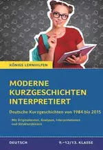 Moderne Kurzgeschichten interpretiert - Deutsche Kurzgeschichten 1984 bis 2015 - Deutsch