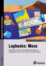 Lapbook: Mose 3./4. Klasse - Praktische Hinweise und Gestaltungsvorlagen für Klappbücher rund um das Leben und Wirken Moses - Religion