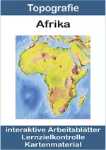 Interaktive Arbeitsblätter: Afrika - Arbeitsblätter, Lernzielkontrolle und Kartenmaterialien - Erdkunde/Geografie