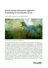 Warum wurden Dinosaurier Giganten? - Forschendes Lernen - Biologie
