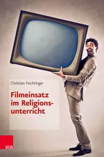 Filmeinsatz im Religionsunterricht - 111 Filme für den Religionsunterricht - Religion