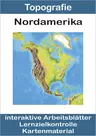 Interaktive Arbeitsblätter: Nordamerika - Arbeitsblätter, Lernzielkontrolle und Kartenmaterialien  - Erdkunde/Geografie