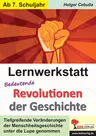 Lernwerkstatt: Bedeutende Revolutionen der Geschichte - Tiefgreifende Veränderungen der Menschheitsgeschichte unter die Lupe genommen - Geschichte