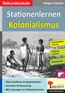 Stationenlernen Kolonialismus - Mit Lösungen zur Selbstkontrolle - Geschichte