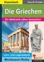 Die Griechen - Ein Weltreich näher betrachtet - Lern- und Legematerial - Geschichte