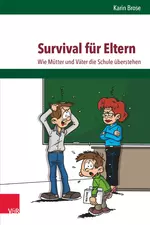 Ratgeber: Survival für Eltern - Elternratgeber - Wie Mütter und Väter die Schule überstehen - Fachübergreifend