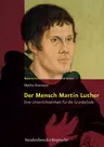 Der Mensch Martin Luther - Eine Unterrichtseinheit für die Grundschule - Religion
