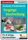 Aufsatz kinderleicht - Vorgangsbeschreibung - Fix & fertige Stundenbilder - Deutsch