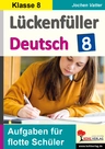 Lückenfüller Deutsch / Klasse 8 - Aufgaben für flotte Schüler - Deutsch