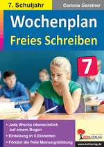 Wochenplan Freies Schreiben / Klasse 7 - Jede Woche übersichtlich auf einem Bogen - Deutsch